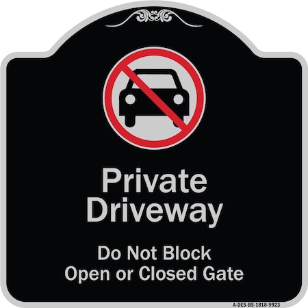 Signmission Designer Series-Private Driveway Don't Block Open Closed Gate W/ No Park, 18" x 18", BS-1818-9923 A-DES-BS-1818-9923